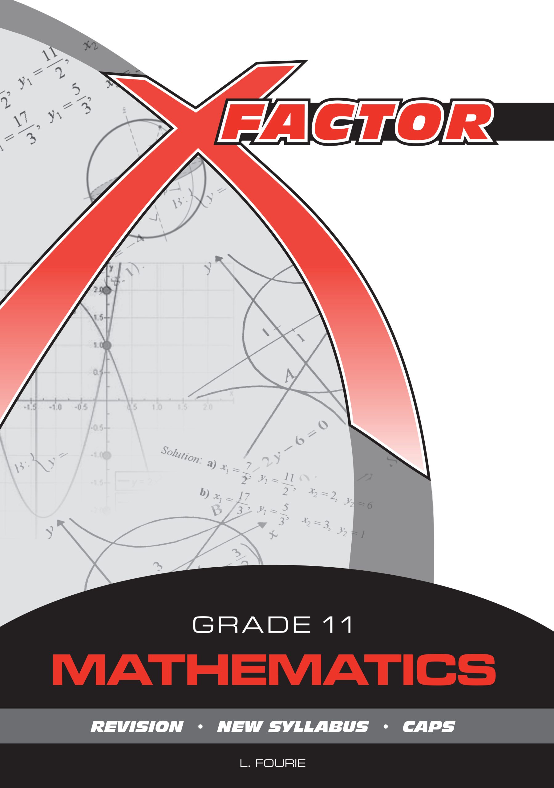 11 Maths Guide.pdf X-Factor Grade 11 Mathematics Study Guide - Future Managers